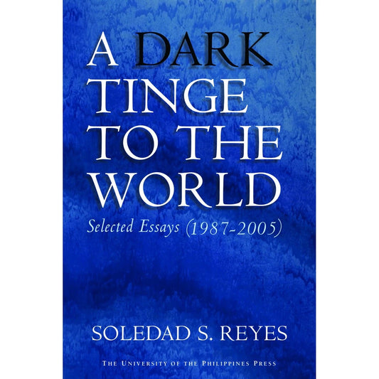 A Dark Tinge to the World: Selected Essays (1987-2005) Front Cover