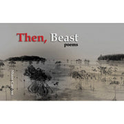 Then, Beast: Poems (UP Press) Front Cover