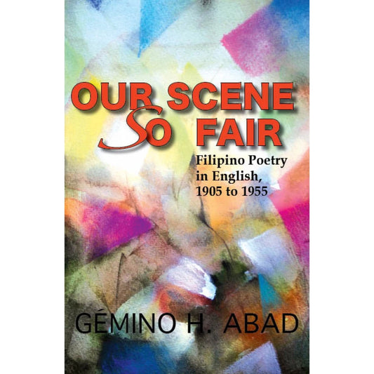 Our Scene So Fair: Filipino Poetry in English, 1905 to 1955 Front Cover