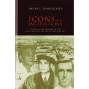 Icons and Institutions: Essays on the History of the University of the Philippines, 1952-2000 Front Cover