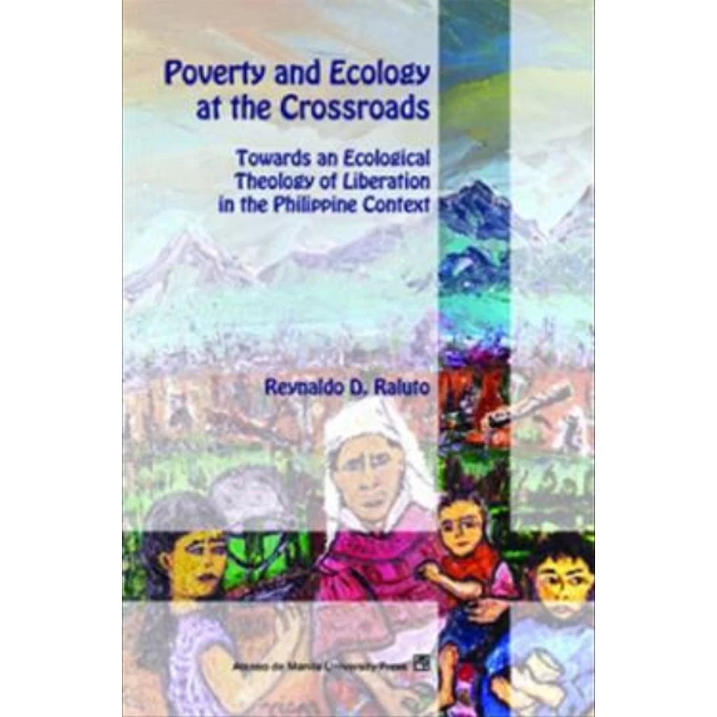 Poverty and Ecology at the Crossroads: Towards an Ecological Theology of Liberation in the Philippin Front Cover