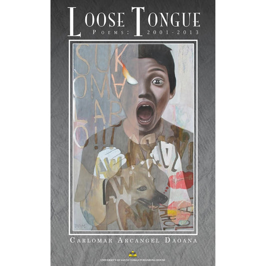 Loose Tongue: Poems 2001-2013 by Carlomar Arcangel Daoana Front Cover