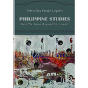 Philippine Studies: Have We Gone Beyond St. Louis? Front Cover