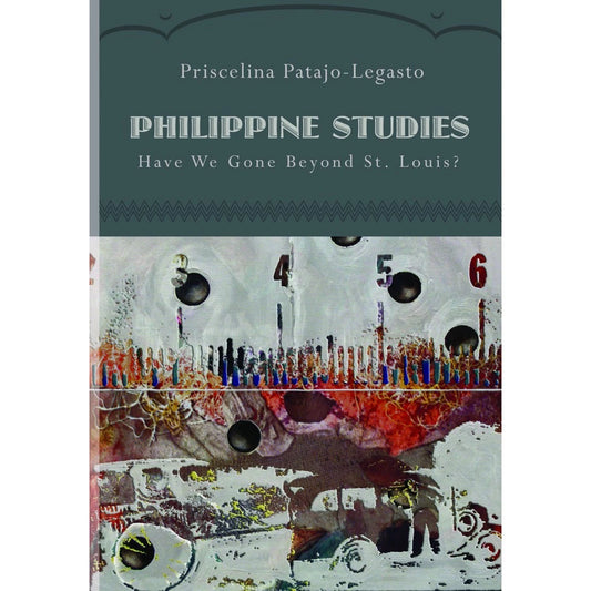 Philippine Studies: Have We Gone Beyond St. Louis? Front Cover