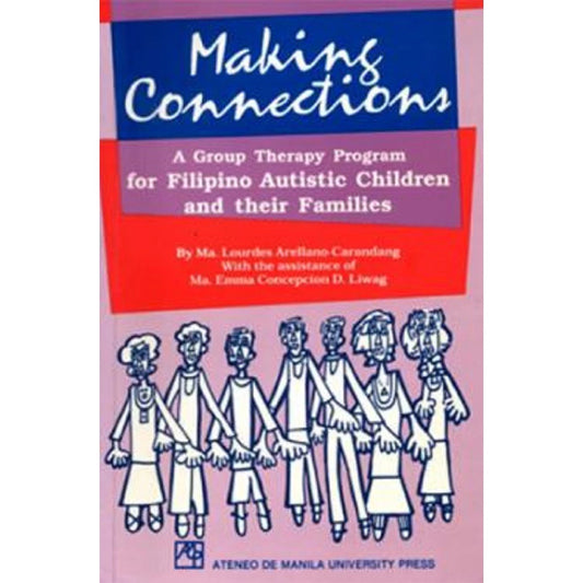 Making Connections: A Group Therapy Program for Filipino Autistic Children and their Families Front Cover