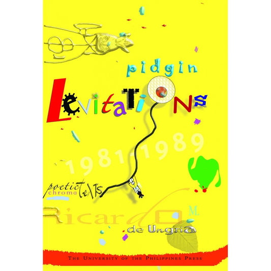 Pidgin Levitations: Poetic Chroma Texts By De Ungria, Ricardo M. Front Cover