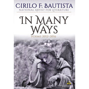 In Many Ways: Poems 2012-2016 by Cirilo F. Bautista Front Cover