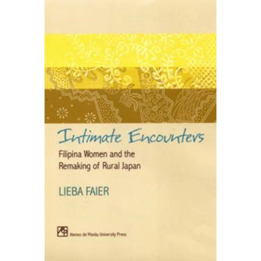 Intimate Encounters: Filipina Women and the Remaking of Rural Japan Front Cover