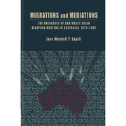 Migrations and Mediations The Emergence Of South Asian Diaspora Writers In Australia, 1972-2007 Front Cover