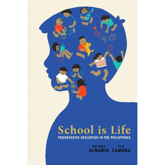 School is Life: Progressive Education in the Philippines Front Cover