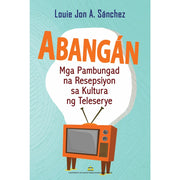 Abangan: Mga Pambungad na Resepsiyon sa Kultura ng Teleserye ni Louie Jon A. Sanchez Front Cover