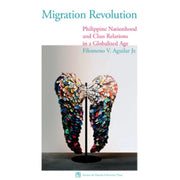 Migration Revolution: Philippine Nationhood and Class Relations in a Globalized Age Front Cover