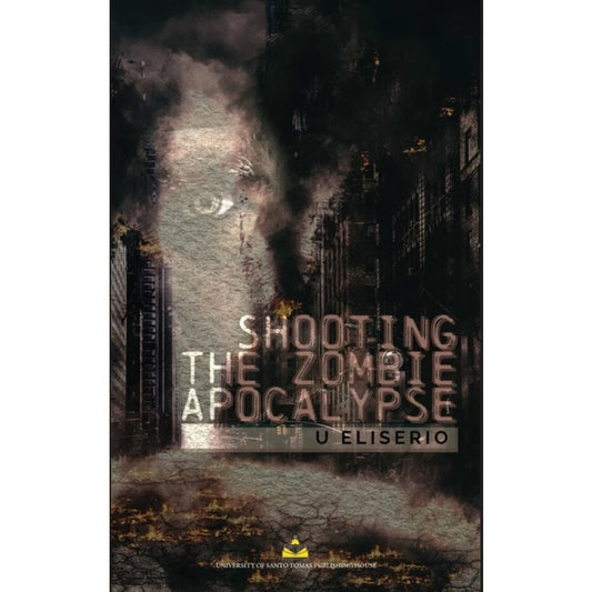 Shooting the Zombie Apocalypse by U Z. Eliserio Front Cover