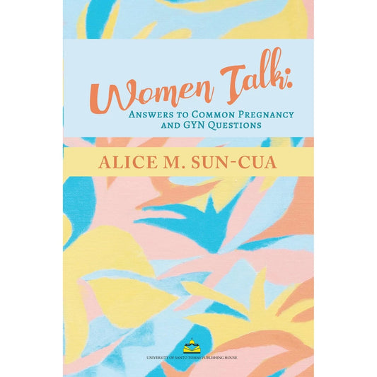 Women Talk: Answers to Common Pregnancy and GYN Questions by Alice M. Sun-Cua Front Cover