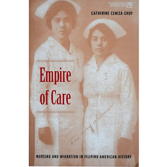 Empire of Care: Nursing and Migration in Filipino American History Front Cover