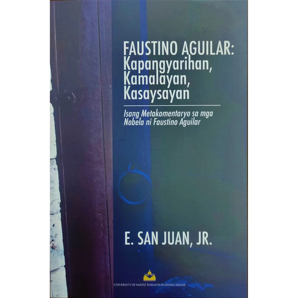 Faustino Aguliar: Kapangyarihan, Kamalayan, Kasaysayan by E. San Juan, Jr. Front Cover