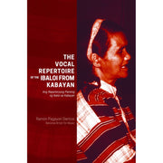The Vocal Repertoire of the Ibaloi From Kabayan Ang Repertoryong Pantinig ng Ibaloi sa Kabayan Front Cover