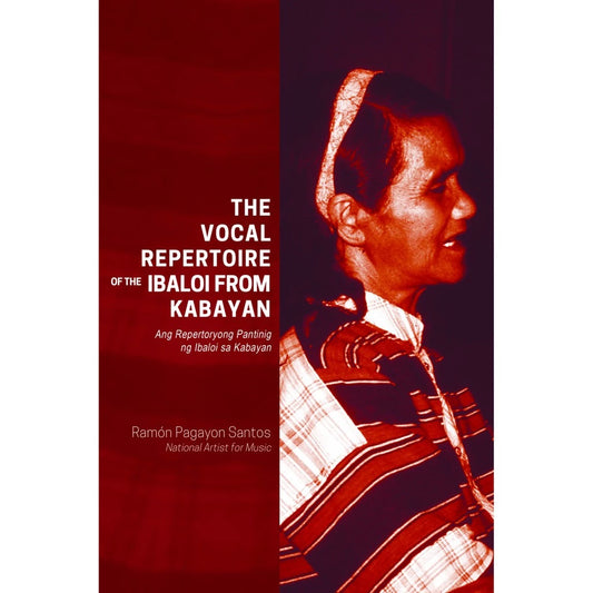 The Vocal Repertoire of the Ibaloi From Kabayan Ang Repertoryong Pantinig ng Ibaloi sa Kabayan Front Cover