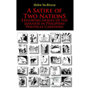 A Satire of Two Nations:Exploring Images of the Japanese in Philippine Political Cartoons Front Cover