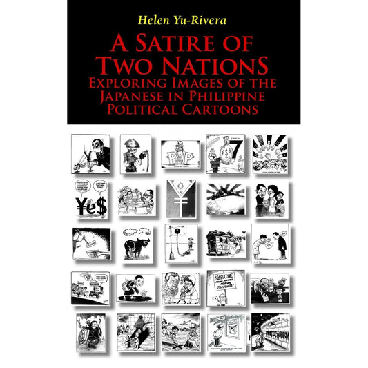 A Satire of Two Nations:Exploring Images of the Japanese in Philippine Political Cartoons Front Cover