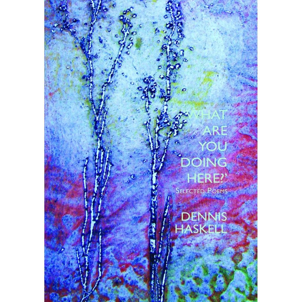 What Are You Doing Here? Selected Poems Front Cover
