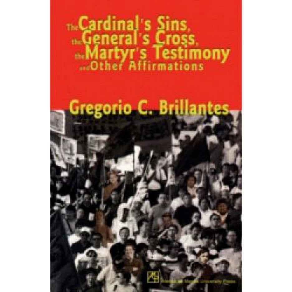 The Cardinal's Sins, the General's Cross, the Martyr's Testimony and Other Affirmations Front Cover