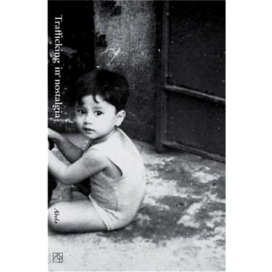 Trafficking in Nostalgia: Essays from Memory Front Cover