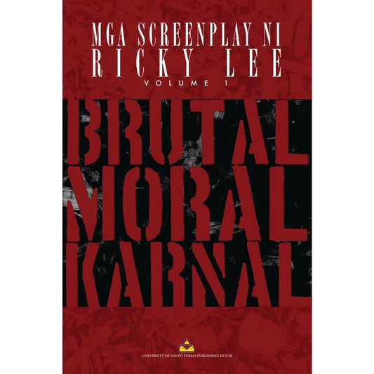 Mga Screenplay ni Ricky Lee Volume 1: Brutal, Moral, Karnal by Ricky Lee Front Cover