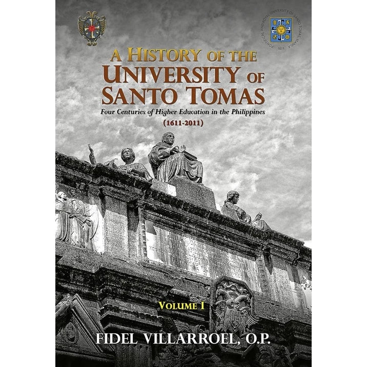 A History of University of Santo Tomas Volume 1 by Fr. Fidel Villarroel, O.P. Front Cover