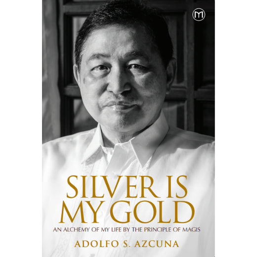 Silver is My Gold: An Alchemy of My Life By the Principle of Magis Front Cover