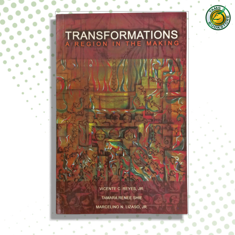 Transformations: A Region in the Making by Vicente C. Reyes Jr., Tamara Renee Shie, and Marcelino N. Lizaso Jr. Front Cover