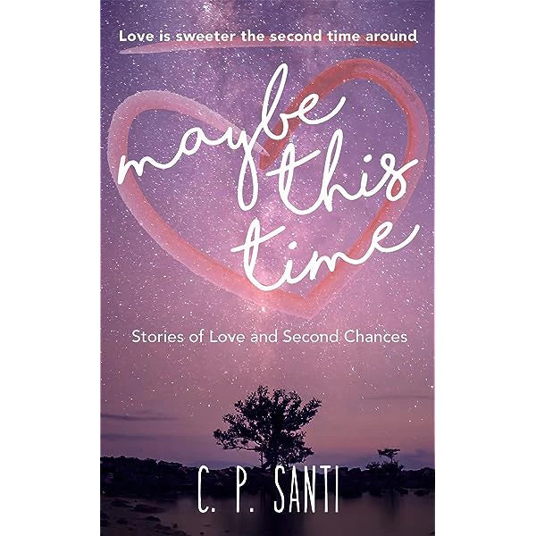 Maybe This Time: Stories of Love and Second Chances by C.P. Santi Front Cover