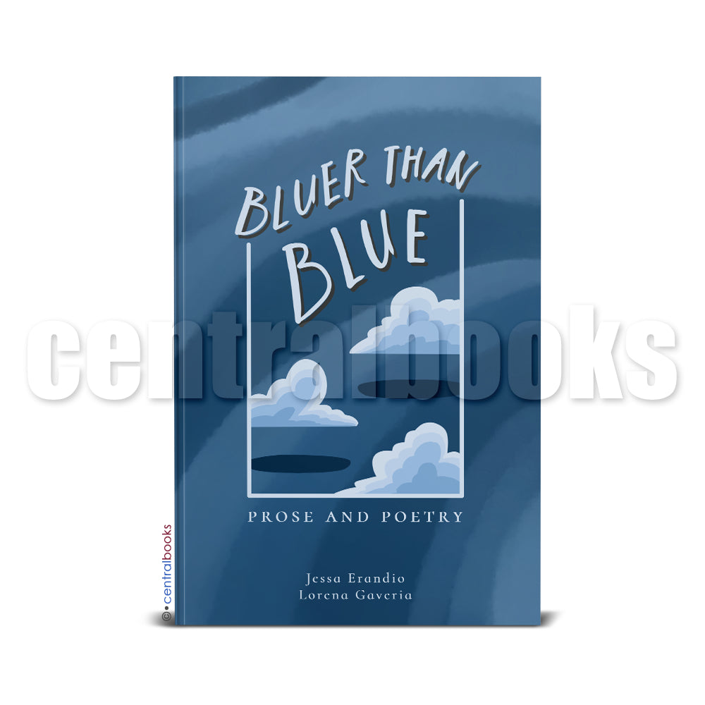 Bluer Than Blue: Prose and Poetry by Jessa Erandio and Lorena Gaveria Front Cover