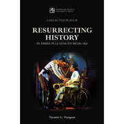 Collected Plays 2: Resurrecting History in Three Full-Length Musicals Front Cover