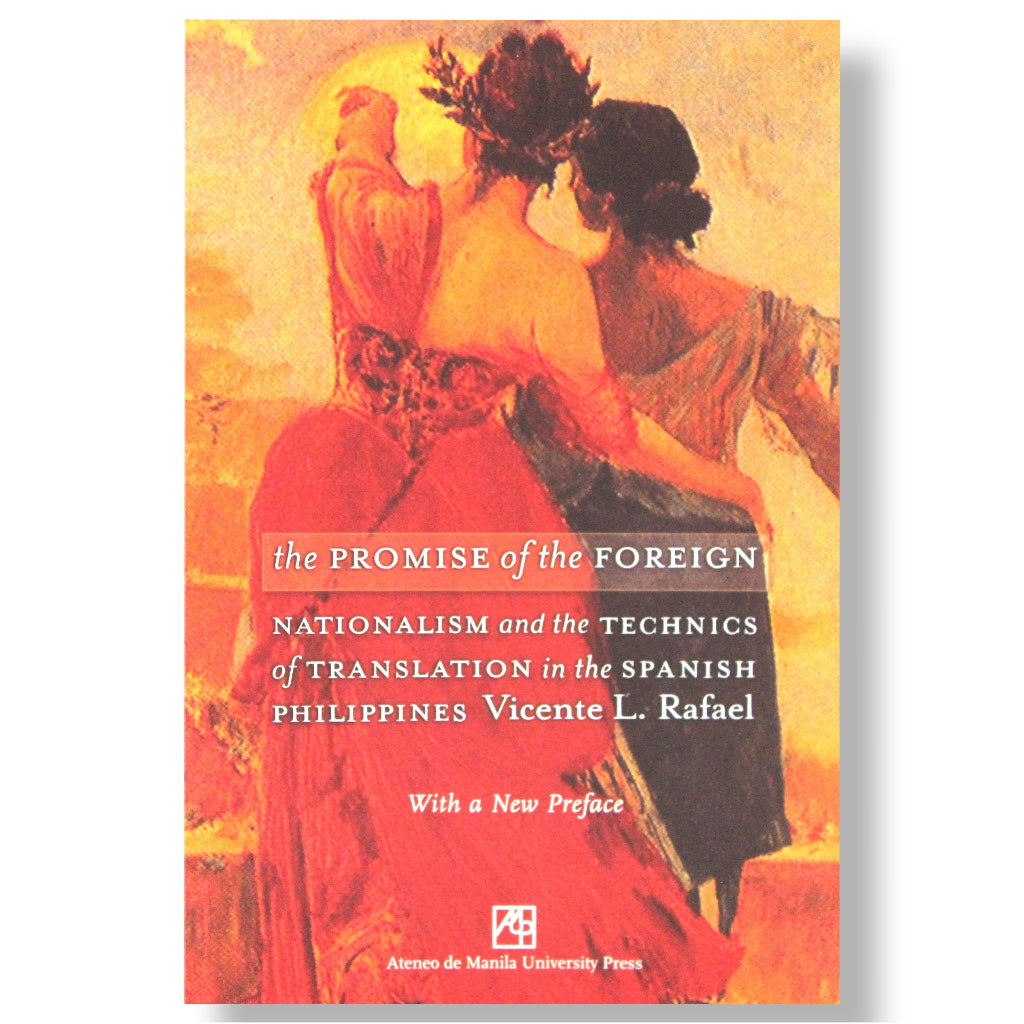 The Promise of the Foreign Nationalism and the Technics of Translation in the Spanish Philippines Front Cover