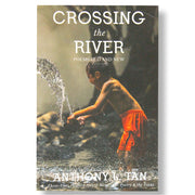 Crossing the River: Poems Old and New by Anthony L. Tan Front Cover