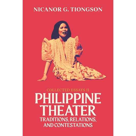 Collected Essays 2: Philippine Theater Traditions, Relations, and Contestations Front Cover