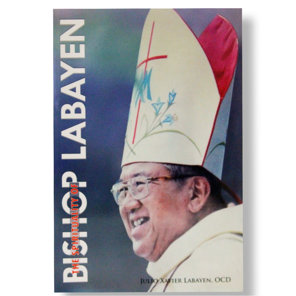 The Spirituality of Bishop Labayen by Julio Xavier Labayen, OCD Front Cover