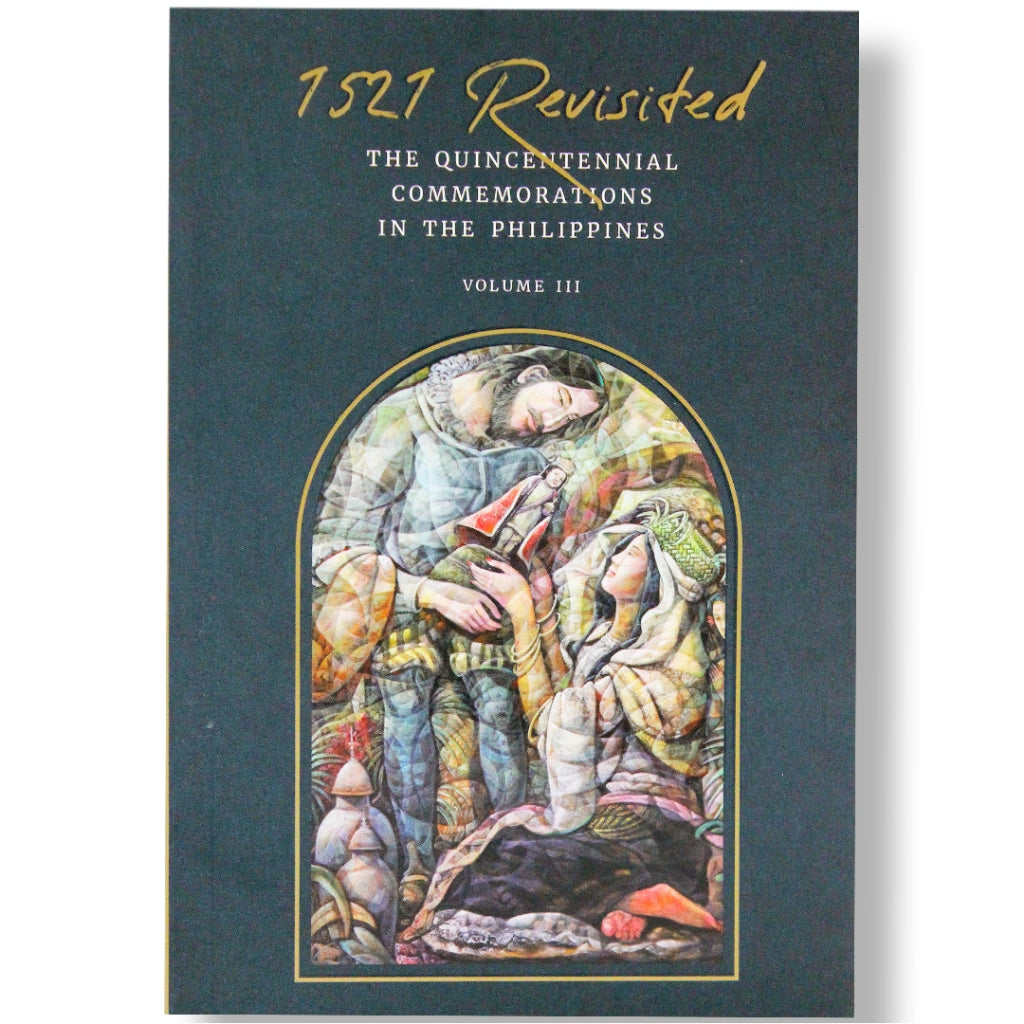 1521 Revisited: The Quincentennial Commemorations in the Philippines, Volume III Front Cover