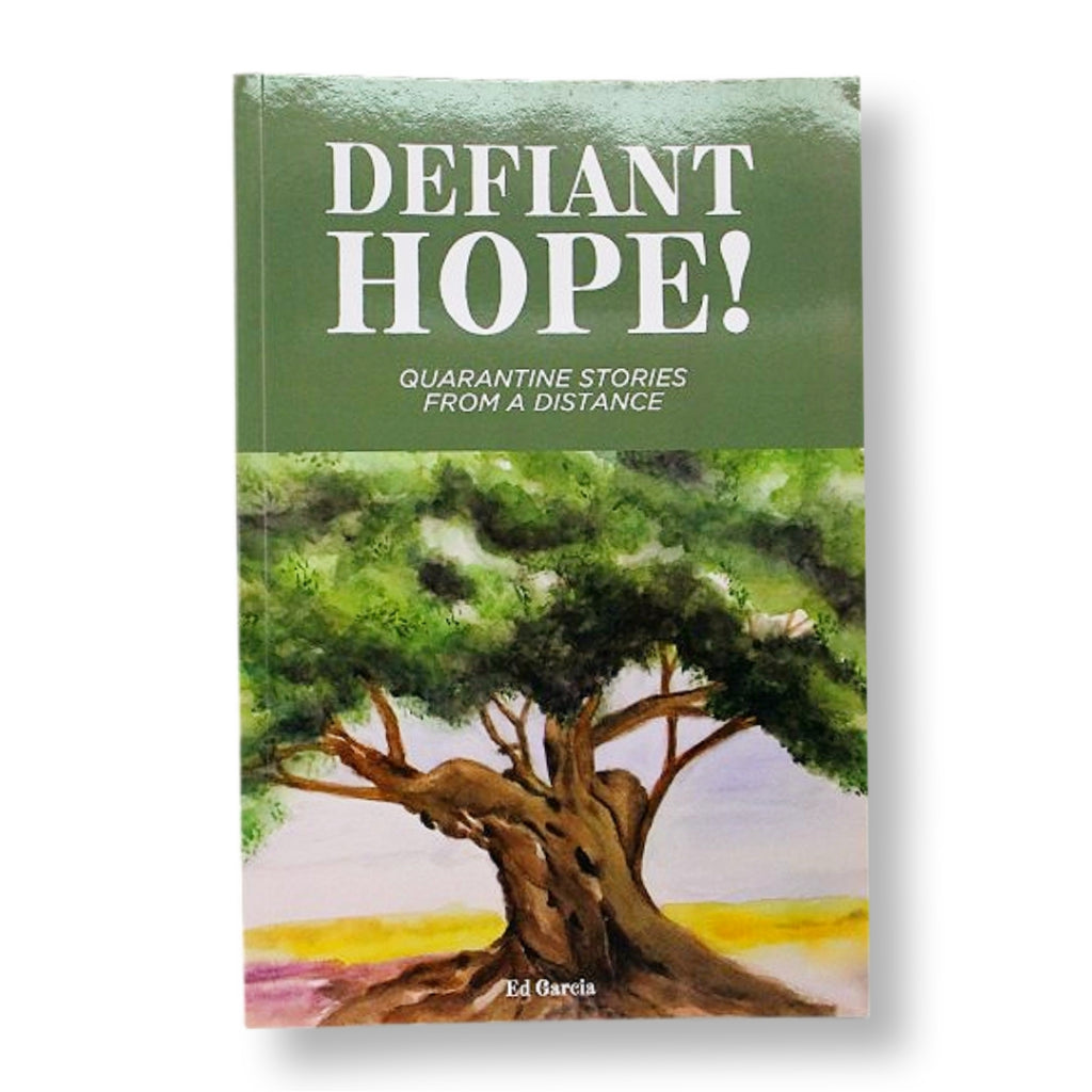 Defiant Hope! Quarantine Stories from a Distance by Ed Garcia Front Cover