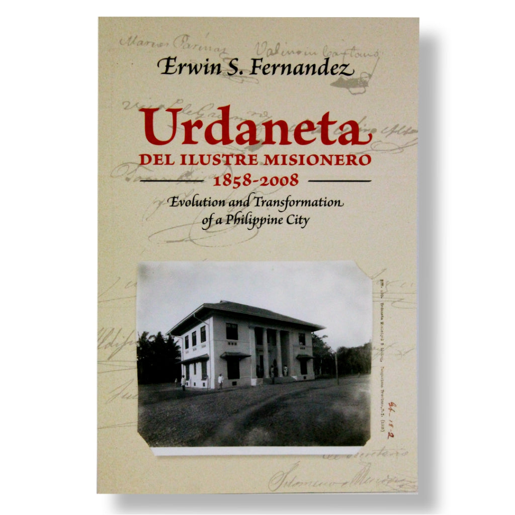 Urdaneta del Ilustre Misionero 1858-2008: Evolution and Transformation of a Philippine City Front Cover