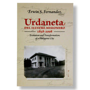 Urdaneta del Ilustre Misionero 1858-2008: Evolution and Transformation of a Philippine City Front Cover