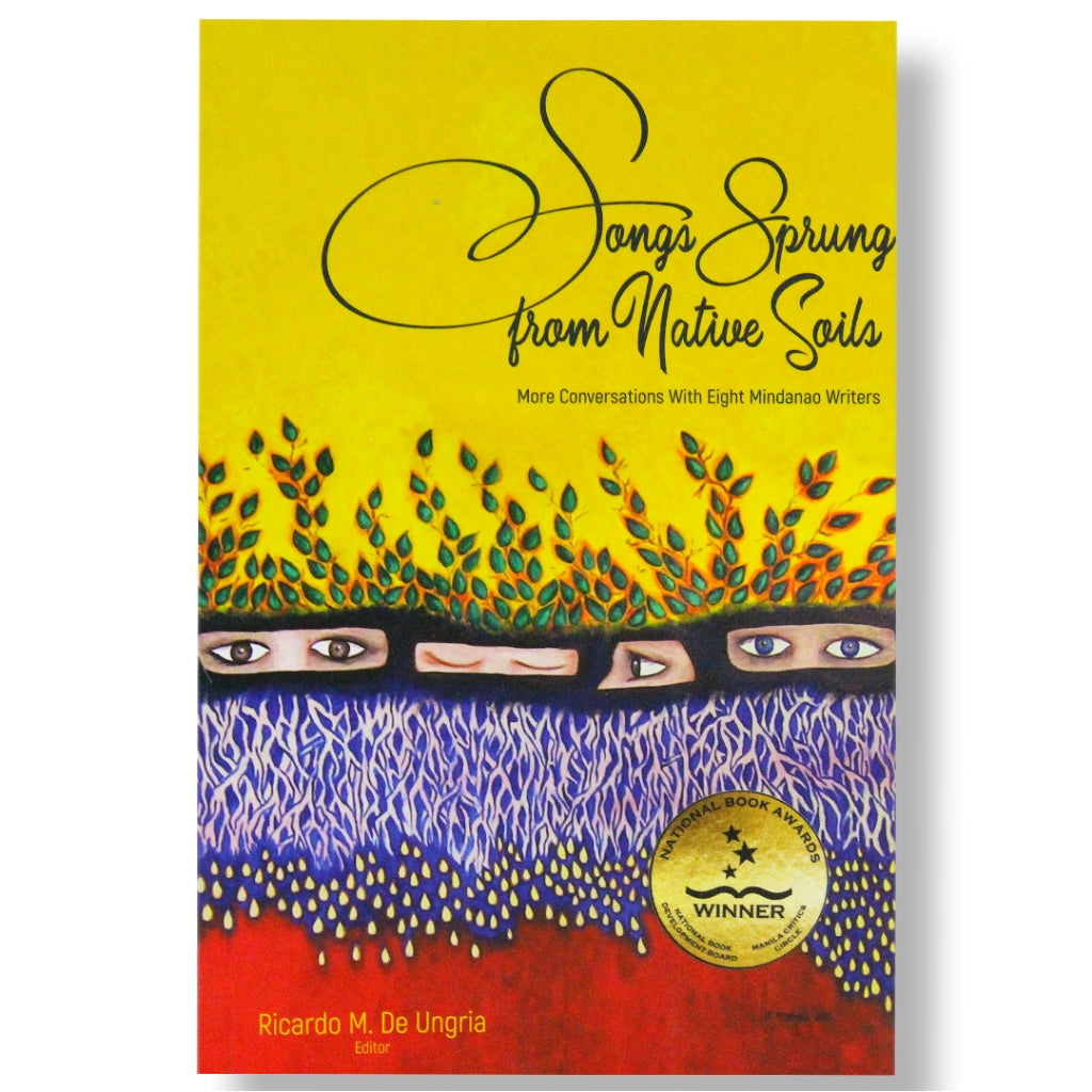 Songs Spring From Native Soils: More Conversations with Eight Mindanao Writers,  Edited by Ricardo M Front Cover