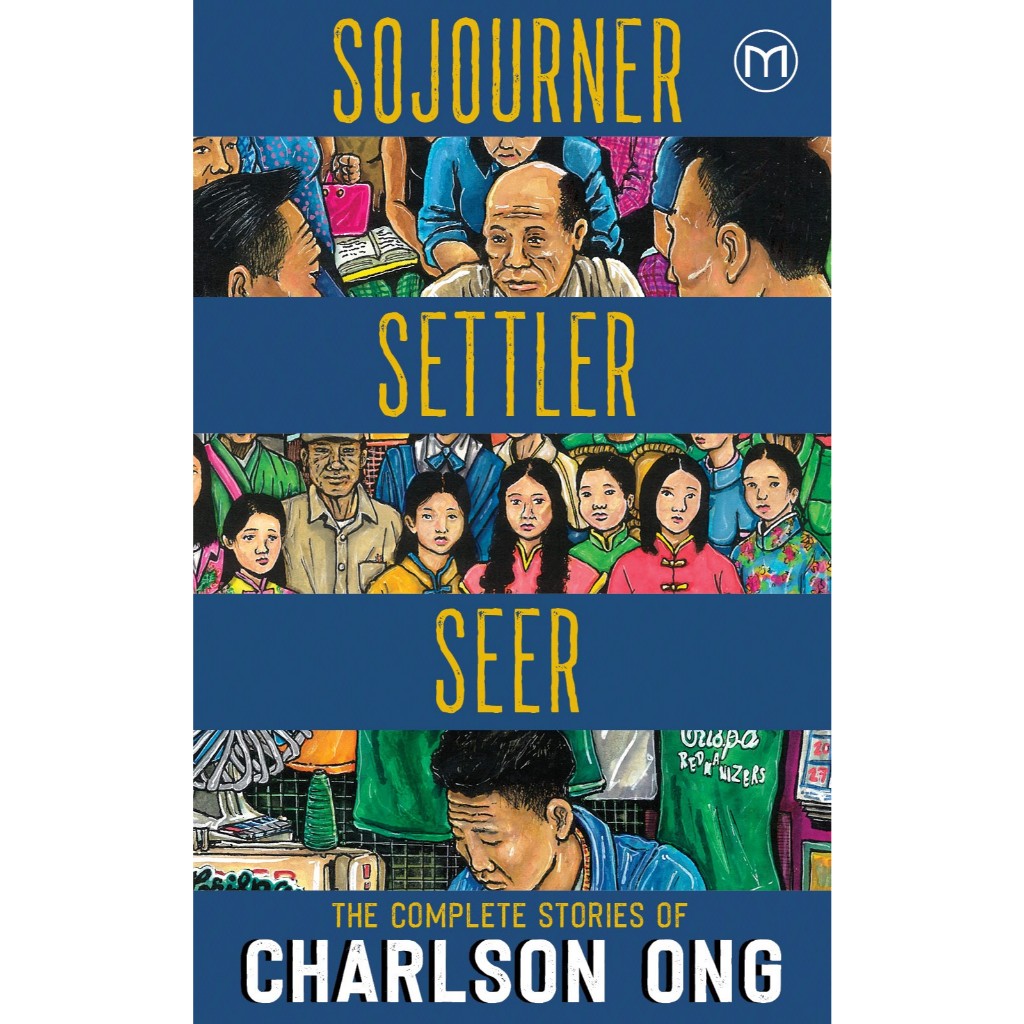 Sojourner, Settler, Seer: The Complete Stories of Charlson Ong Front Cover