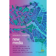New Media at mga Sanaysay sa Platitude ng Bagong Objek ng Media at Mediasyon sa Filipinas Front Cover