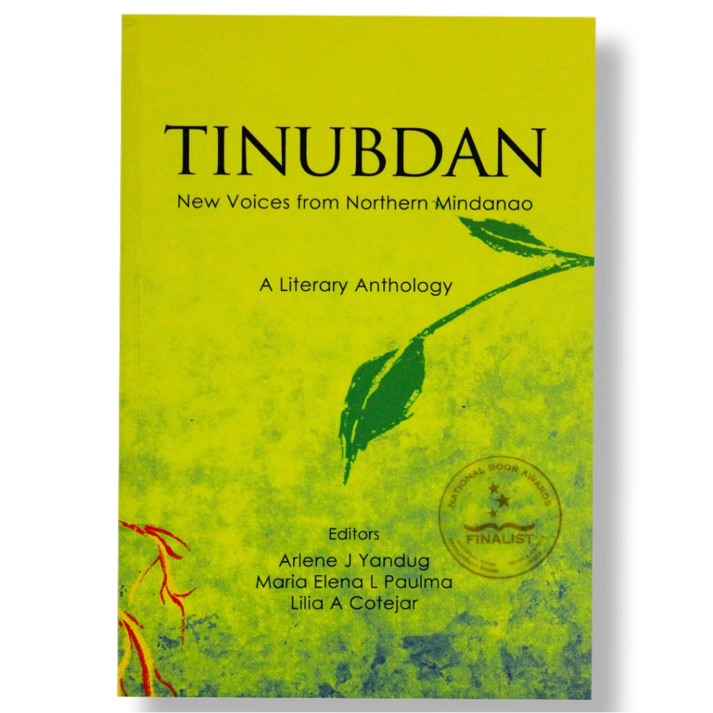 Tinubdan: New Voices from Northern Mindanao, Edited by Arlene J. Yandug, Maria Elena L. Paulma.... Front Cover