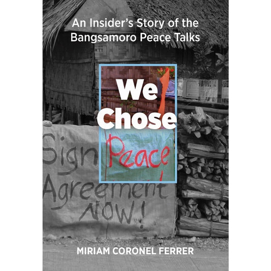 We Chose Peace An Insider's Story of the Bangsamoro Peace Talks Front Cover