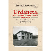 Urdaneta Del Ilustre Misionero 1858 - 2008 Evolution and Transformation of a Philippine City Front Cover