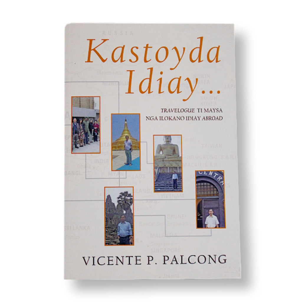 Kastoyda Idiay: Travelogue Ti Maysa Nga Ilokano Idiay Abroad by Vicente P. Palcong Front Cover