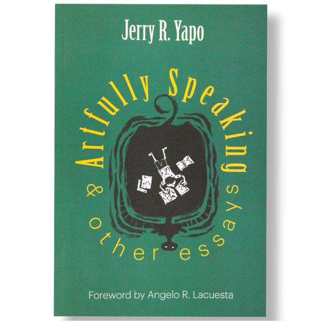 Artfully Speaking and Other Essays by Jerry R. Yapo Front Cover